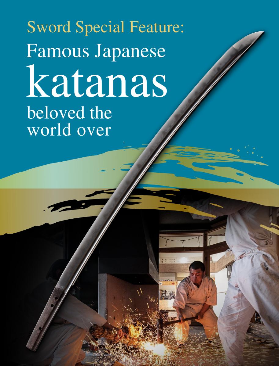 Sword Special Feature: Famous Japanese katanas beloved the world over